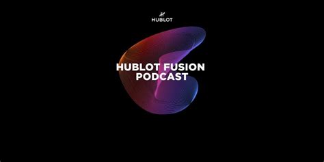 hublot podcast|HUBLOT FUSION by Hublot .